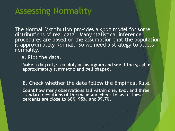 Assessing Normality The Normal Distribution provides a good model for some distributions of real
