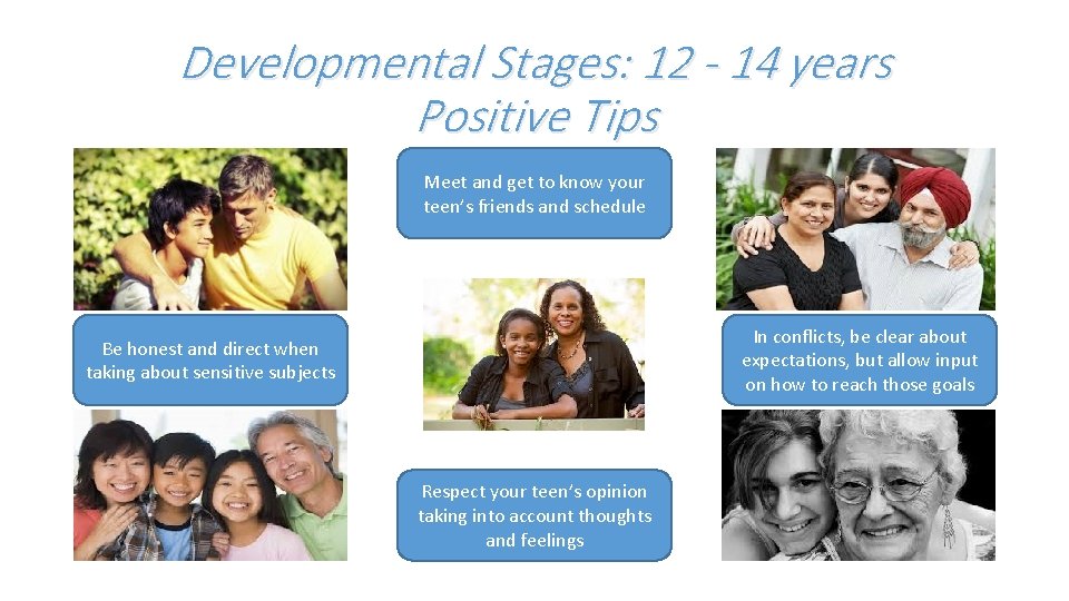 Developmental Stages: 12 - 14 years Positive Tips Meet and get to know your