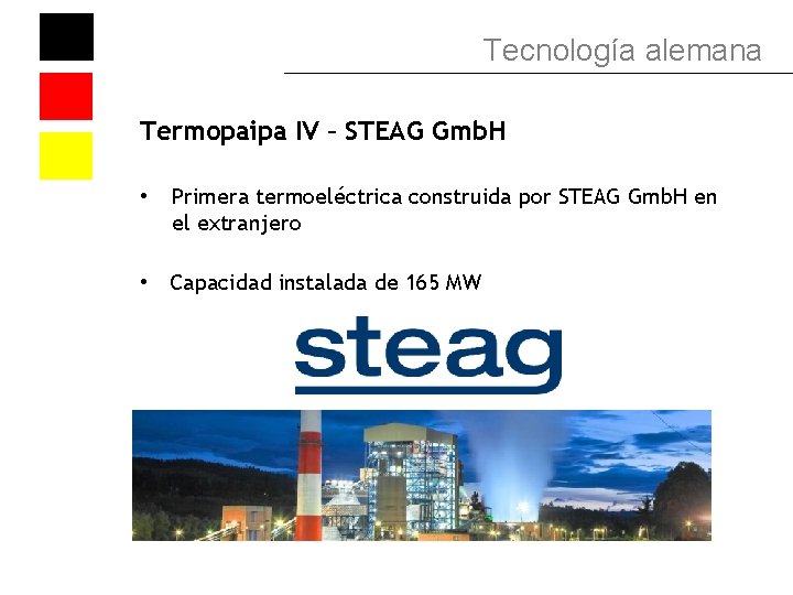 Tecnología alemana Termopaipa IV – STEAG Gmb. H • Primera termoeléctrica construida por STEAG