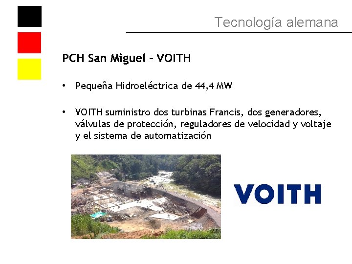 Tecnología alemana PCH San Miguel – VOITH • Pequeña Hidroeléctrica de 44, 4 MW