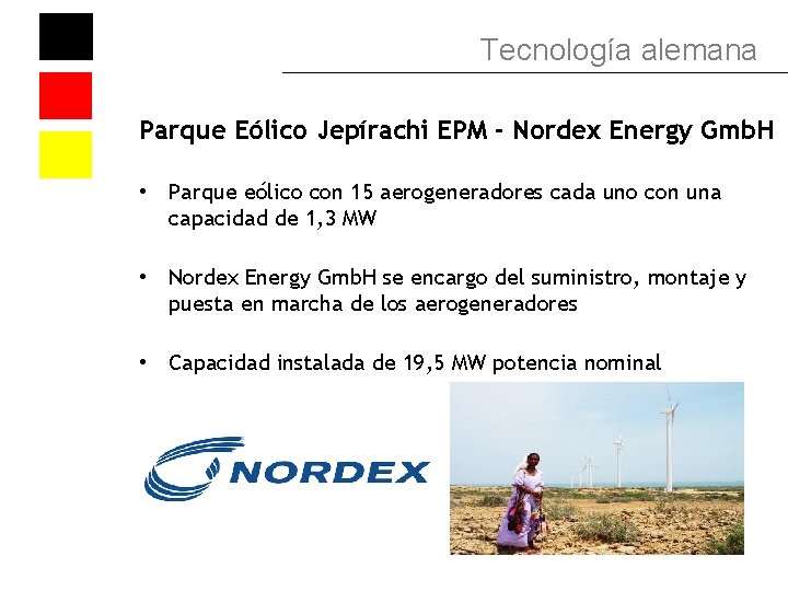 Tecnología alemana Parque Eólico Jepírachi EPM - Nordex Energy Gmb. H • Parque eólico