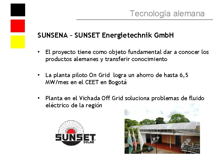 Tecnología alemana SUNSENA – SUNSET Energietechnik Gmb. H • El proyecto tiene como objeto