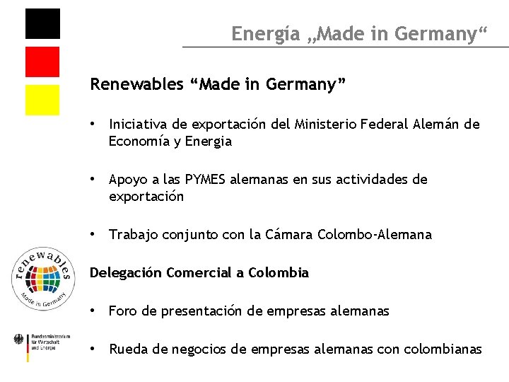 Energía „Made in Germany“ Renewables “Made in Germany” • Iniciativa de exportación del Ministerio