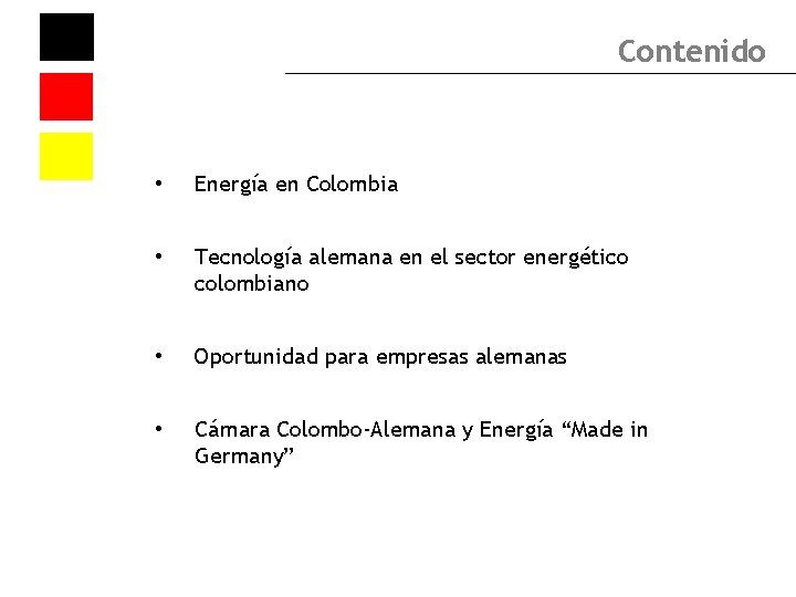 Contenido • Energía en Colombia • Tecnología alemana en el sector energético colombiano •