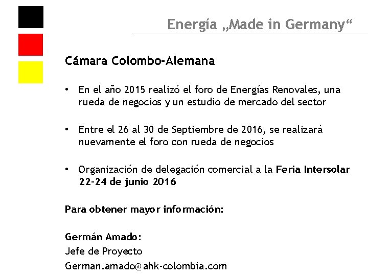 Energía „Made in Germany“ Cámara Colombo-Alemana • En el año 2015 realizó el foro