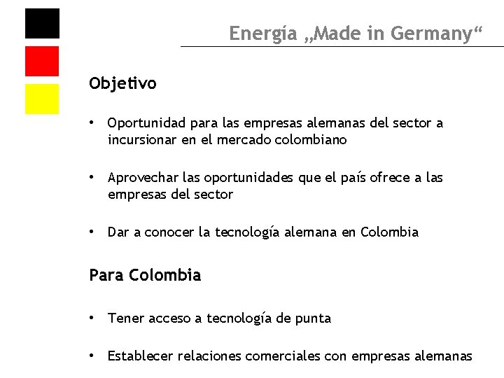 Energía „Made in Germany“ Objetivo • Oportunidad para las empresas alemanas del sector a