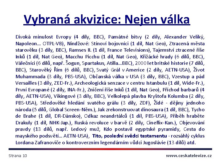 Vybraná akvizice: Nejen válka Divoká minulost Evropy (4 díly, BBC), Památné bitvy (2 díly,