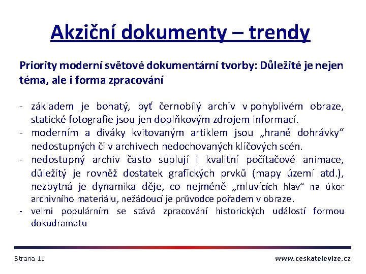 Akziční dokumenty – trendy Priority moderní světové dokumentární tvorby: Důležité je nejen téma, ale