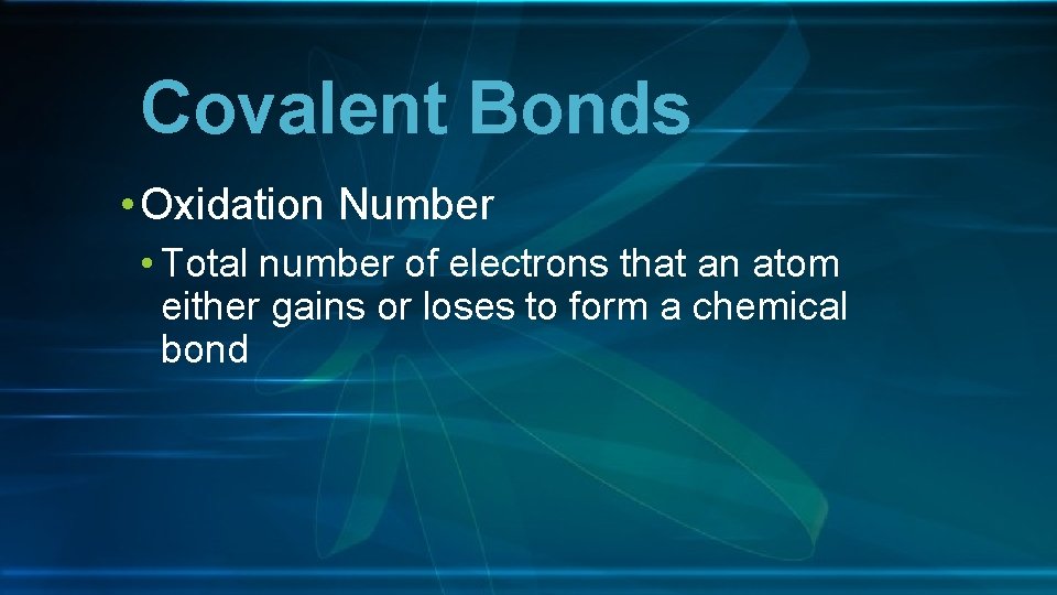 Covalent Bonds • Oxidation Number • Total number of electrons that an atom either