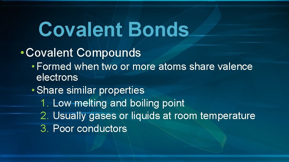 Covalent Bonds • Covalent Compounds • Formed when two or more atoms share valence