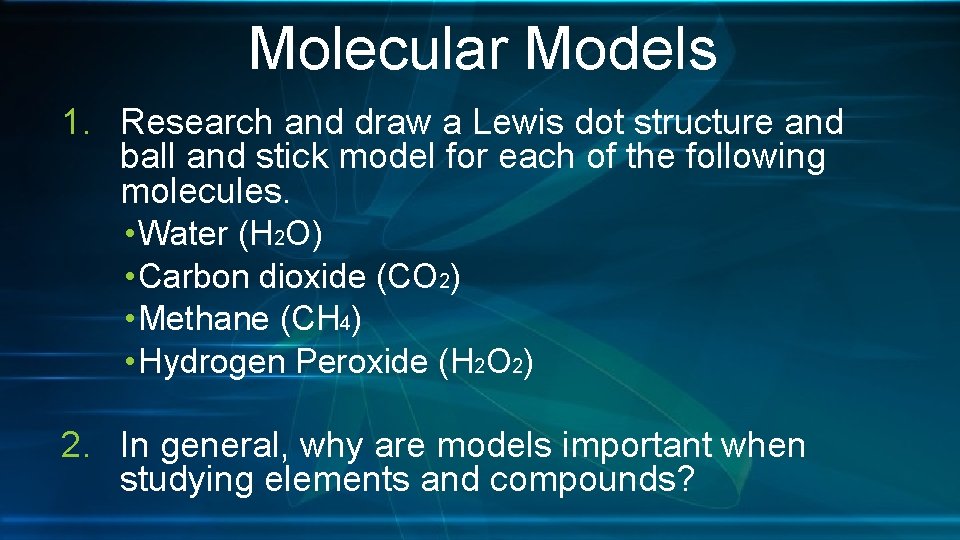 Molecular Models 1. Research and draw a Lewis dot structure and ball and stick