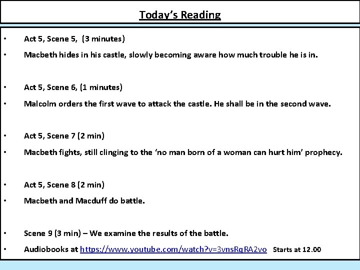 Today’s Reading • Act 5, Scene 5, (3 minutes) • Macbeth hides in his