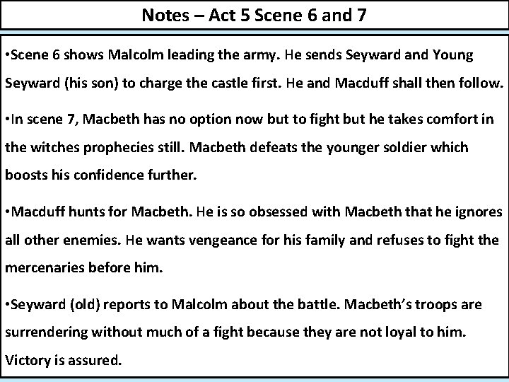 Notes – Act 5 Scene 6 and 7 • Scene 6 shows Malcolm leading