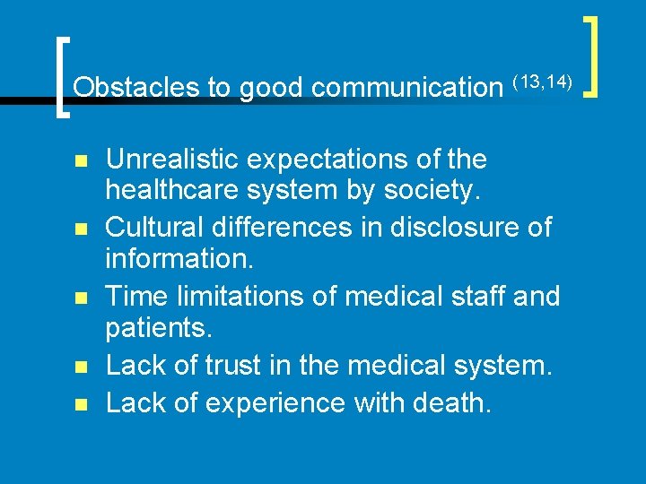 Obstacles to good communication (13, 14) n n n Unrealistic expectations of the healthcare