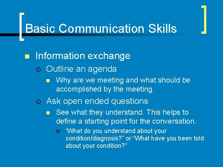 Basic Communication Skills n Information exchange ¡ Outline an agenda n ¡ Why are