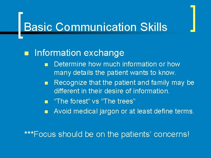 Basic Communication Skills n Information exchange n n Determine how much information or how