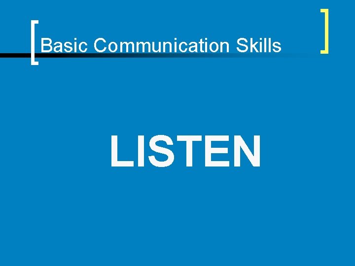 Basic Communication Skills LISTEN 