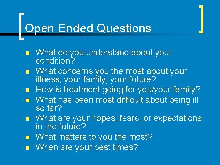 Open Ended Questions n n n n What do you understand about your condition?