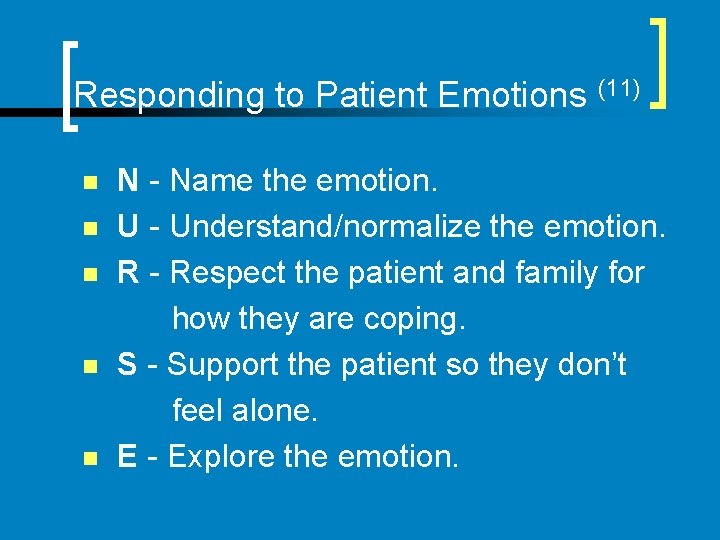 Responding to Patient Emotions (11) n n n N - Name the emotion. U