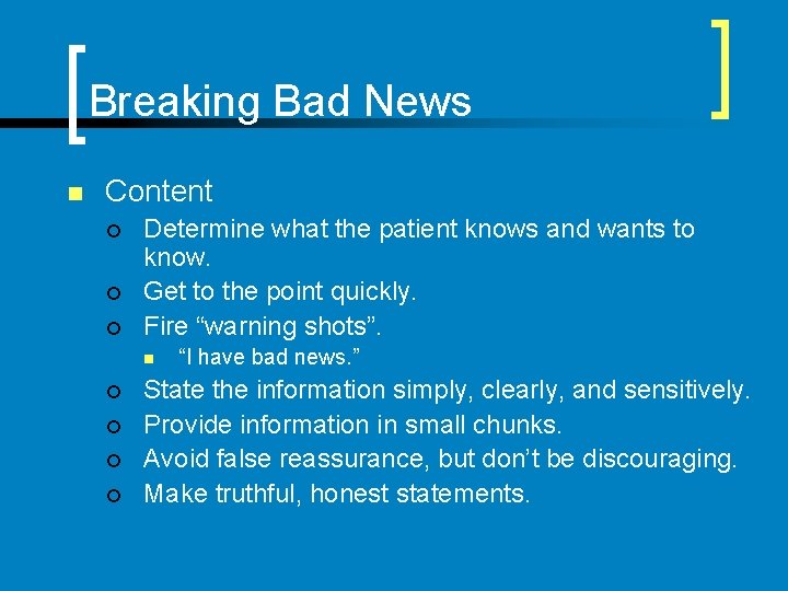 Breaking Bad News n Content ¡ ¡ ¡ Determine what the patient knows and