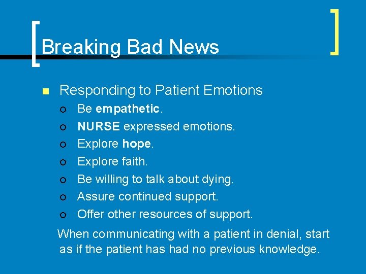 Breaking Bad News n Responding to Patient Emotions ¡ ¡ ¡ ¡ Be empathetic.
