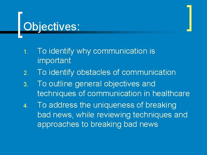 Objectives: 1. 2. 3. 4. To identify why communication is important To identify obstacles