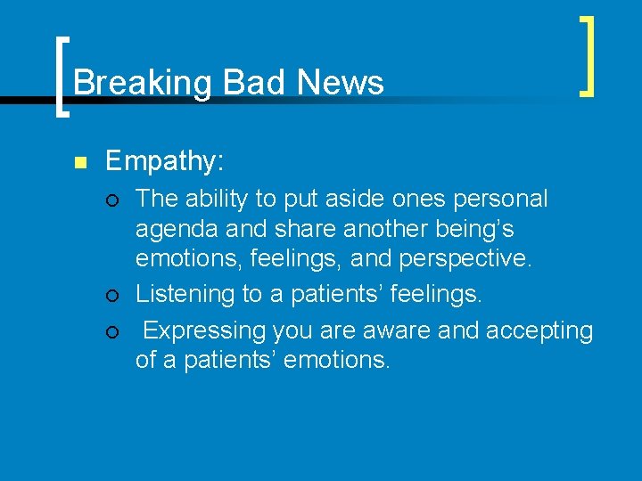 Breaking Bad News n Empathy: ¡ ¡ ¡ The ability to put aside ones