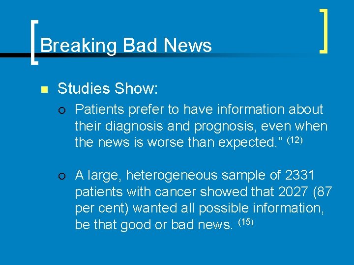 Breaking Bad News n Studies Show: ¡ Patients prefer to have information about their