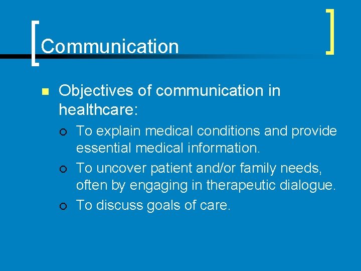 Communication n Objectives of communication in healthcare: ¡ ¡ ¡ To explain medical conditions