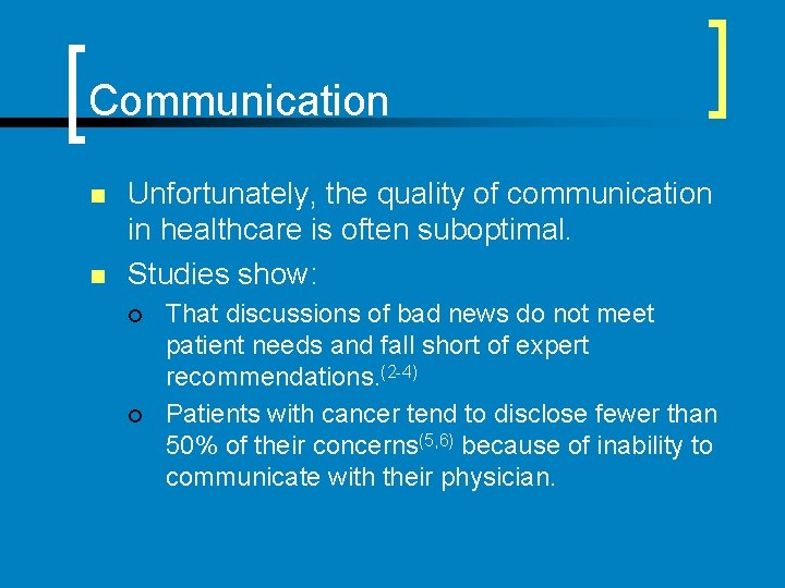 Communication n n Unfortunately, the quality of communication in healthcare is often suboptimal. Studies