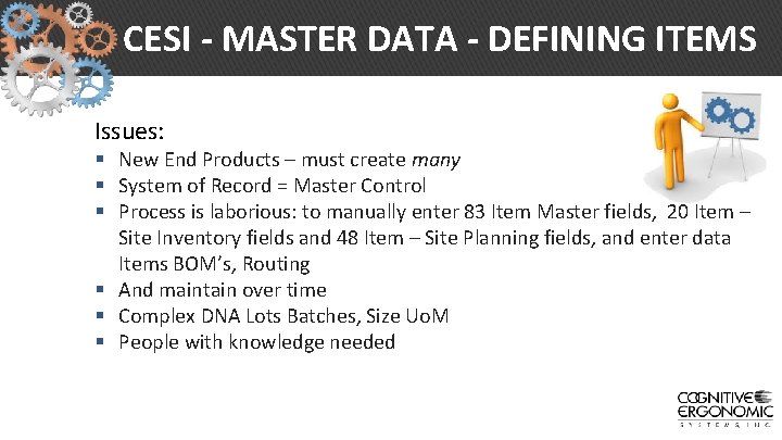 CESI - MASTER DATA - DEFINING ITEMS Issues: § New End Products – must