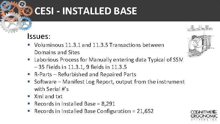 CESI - INSTALLED BASE Issues: § Voluminous 11. 3. 1 and 11. 3. 5