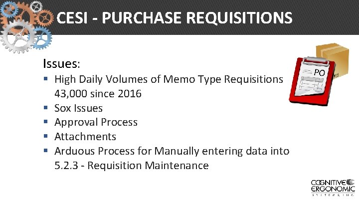 CESI - PURCHASE REQUISITIONS Issues: § High Daily Volumes of Memo Type Requisitions 43,