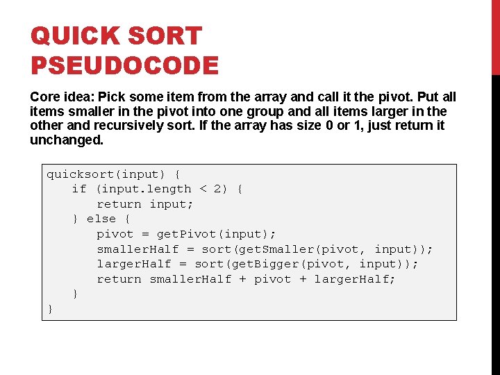 QUICK SORT PSEUDOCODE Core idea: Pick some item from the array and call it QUICK SORT PSEUDOCODE Core idea: Pick some item from the array and call it
