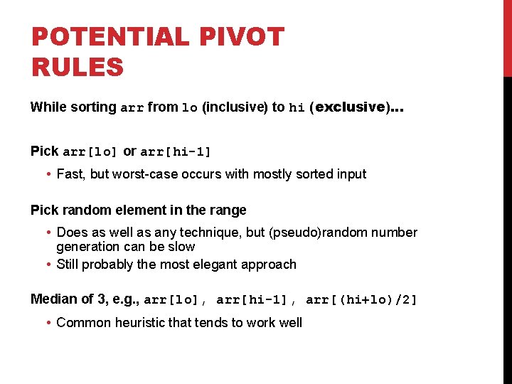 POTENTIAL PIVOT RULES While sorting arr from lo (inclusive) to hi (exclusive)… Pick arr[lo]