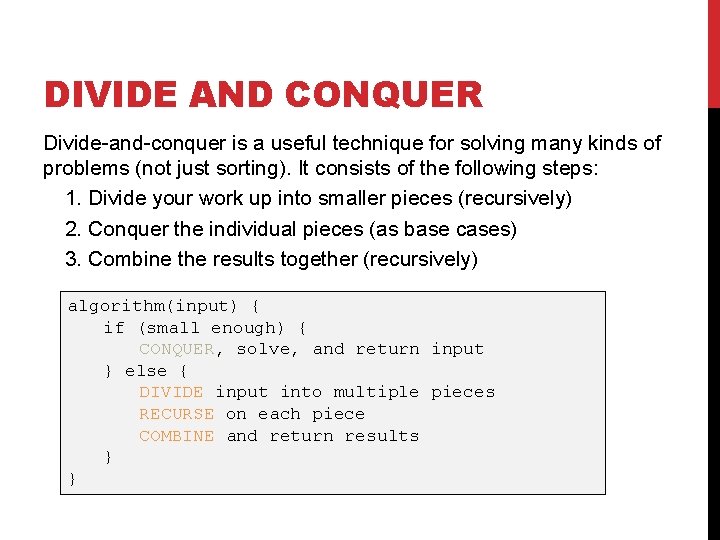 DIVIDE AND CONQUER Divide-and-conquer is a useful technique for solving many kinds of problems DIVIDE AND CONQUER Divide-and-conquer is a useful technique for solving many kinds of problems