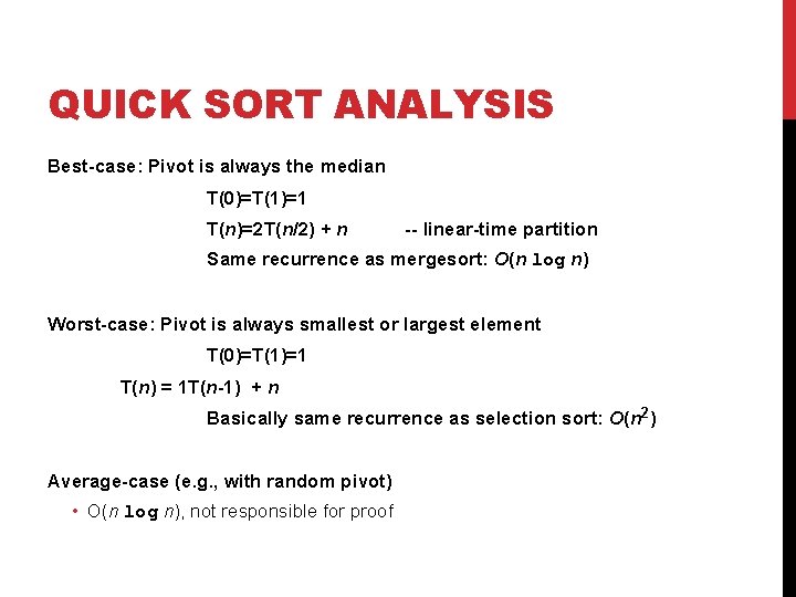 QUICK SORT ANALYSIS Best-case: Pivot is always the median T(0)=T(1)=1 T(n)=2 T(n/2) + n QUICK SORT ANALYSIS Best-case: Pivot is always the median T(0)=T(1)=1 T(n)=2 T(n/2) + n