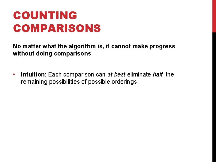 COUNTING COMPARISONS No matter what the algorithm is, it cannot make progress without doing COUNTING COMPARISONS No matter what the algorithm is, it cannot make progress without doing