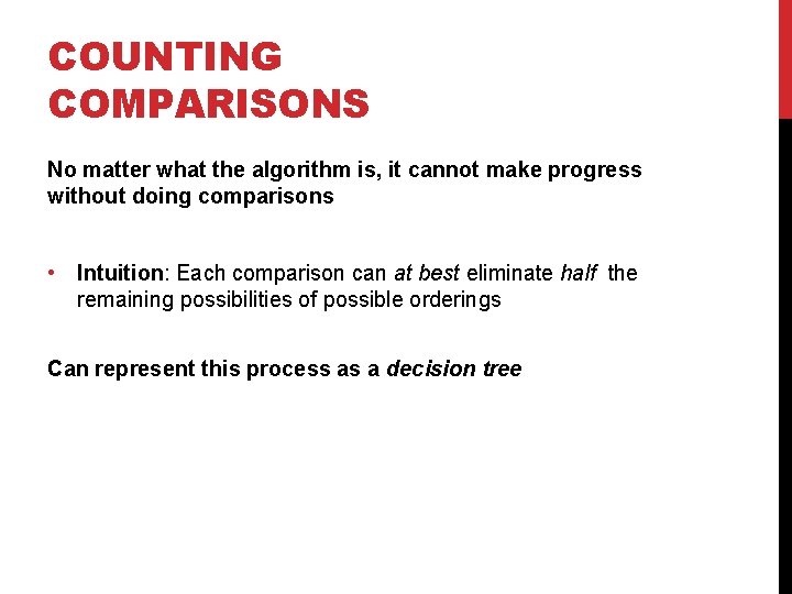 COUNTING COMPARISONS No matter what the algorithm is, it cannot make progress without doing COUNTING COMPARISONS No matter what the algorithm is, it cannot make progress without doing