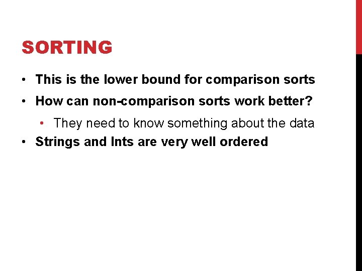 SORTING • This is the lower bound for comparison sorts • How can non-comparison SORTING • This is the lower bound for comparison sorts • How can non-comparison