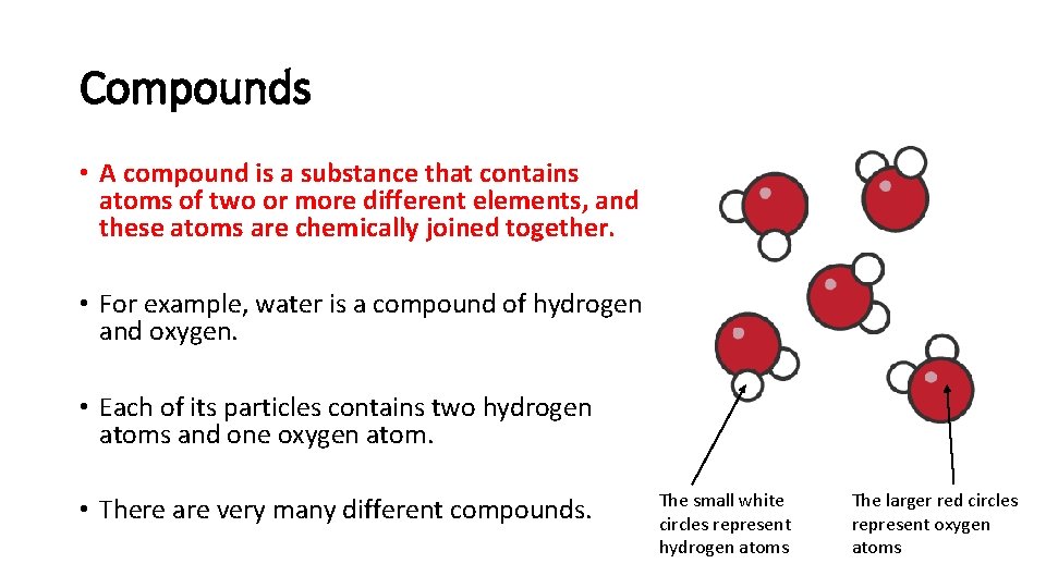 Compounds • A compound is a substance that contains atoms of two or more