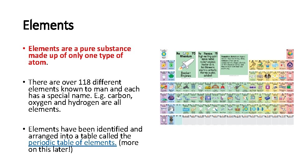 Elements • Elements are a pure substance made up of only one type of