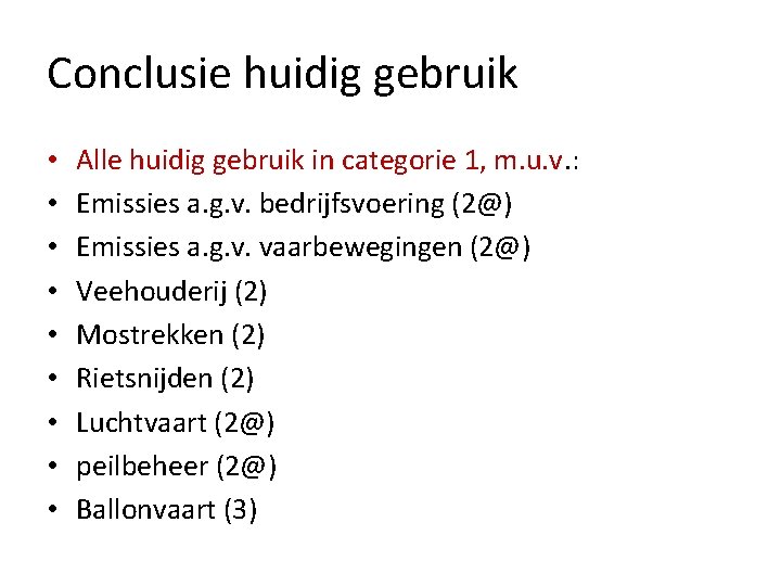 Conclusie huidig gebruik • • • Alle huidig gebruik in categorie 1, m. u.