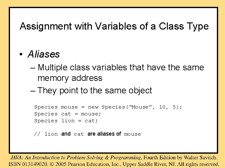 Assignment with Variables of a Class Type • Aliases – Multiple class variables that Assignment with Variables of a Class Type • Aliases – Multiple class variables that