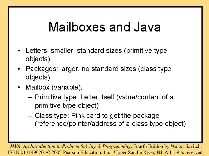 Mailboxes and Java • Letters: smaller, standard sizes (primitive type objects) • Packages: larger, Mailboxes and Java • Letters: smaller, standard sizes (primitive type objects) • Packages: larger,