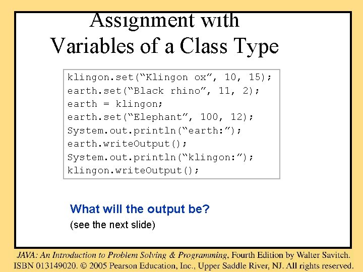 Assignment with Variables of a Class Type klingon. set(“Klingon ox”, 10, 15); earth. set(“Black Assignment with Variables of a Class Type klingon. set(“Klingon ox”, 10, 15); earth. set(“Black