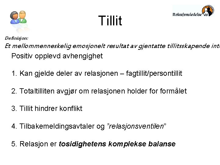 Tillit Definisjon: Et mellommenneskelig emosjonelt resultat av gjentatte tillitsskapende inte Positiv opplevd avhengighet 1.