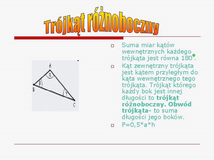 o o o Suma miar kątów wewnętrznych każdego trójkąta jest równa 180. Kąt zewnętrzny