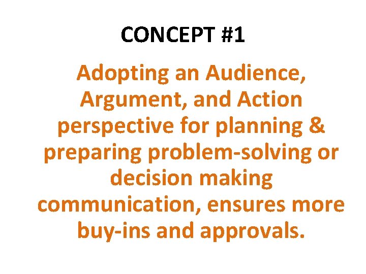 CONCEPT #1 Adopting an Audience, Argument, and Action perspective for planning & preparing problem-solving