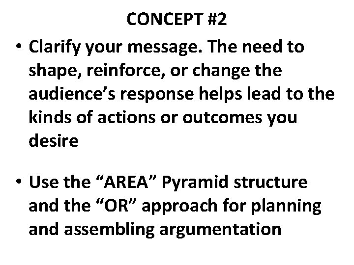 CONCEPT #2 • Clarify your message. The need to shape, reinforce, or change the
